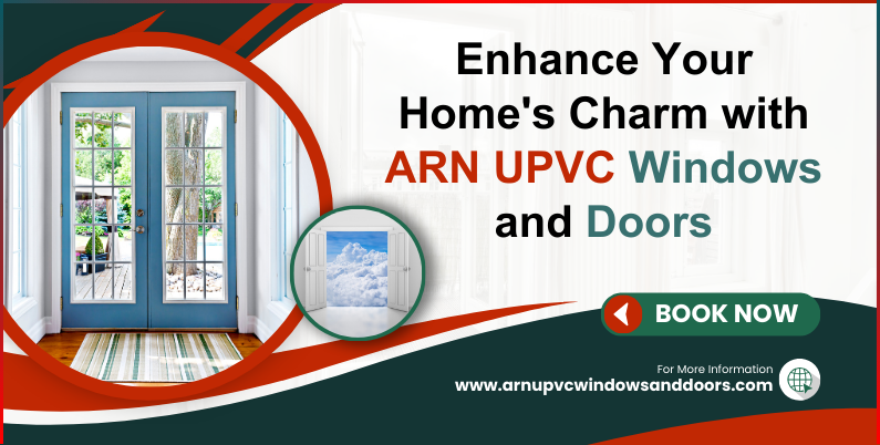 Enhance Your Home's Charm with ARN UPVC Windows and Doors