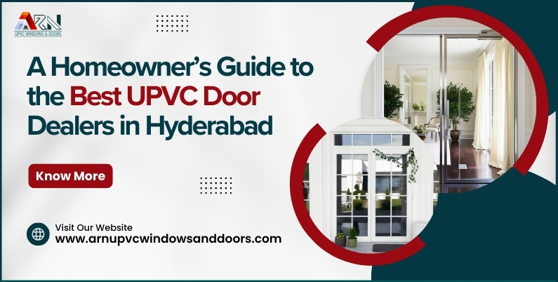 A Homeowner’s Guide to the Best UPVC Door Dealers in Hyderabad